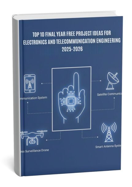 Top 10 Final Year Free Project Ideas for Electronics and Telecommunication Engineering 2025–2026